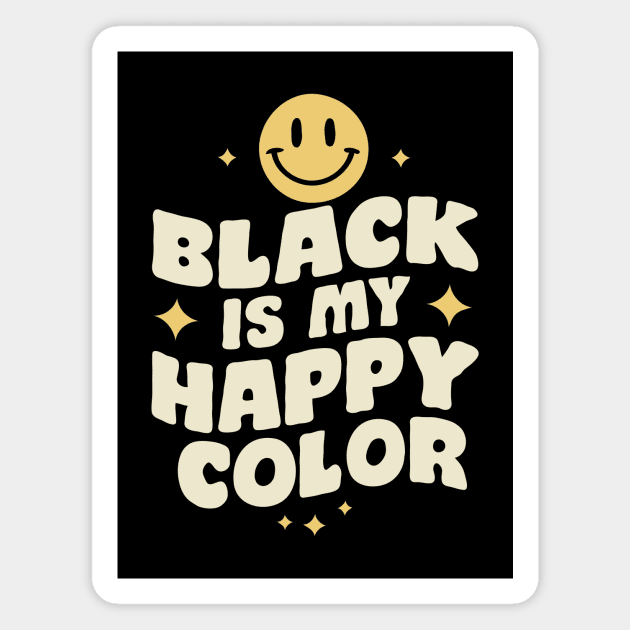 Black Is My Happy Color, Black Color Lover Magnet by Chrislkf